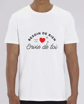T-Shirt Besoin de rien, envie de toi par Nana